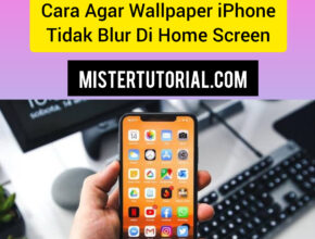 Cara Agar Wallpaper iPhone Tidak Blur di Home Screen