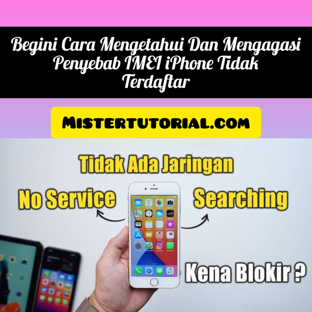 Begini Cara Mengetahui & Mengatasi Penyebab IMEI iPhone Tidak Terdaftar