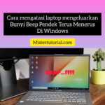 Cara Mengatasi Laptop Mengeluarkan Bunyi Beep Pendek Terus Menerus di Windows