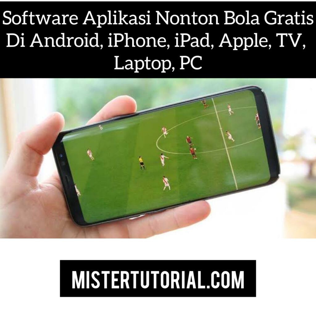 Software Aplikasi Nonton Bola Gratis di Android, iPhone, iPad, Apple, TV, Laptop, PC