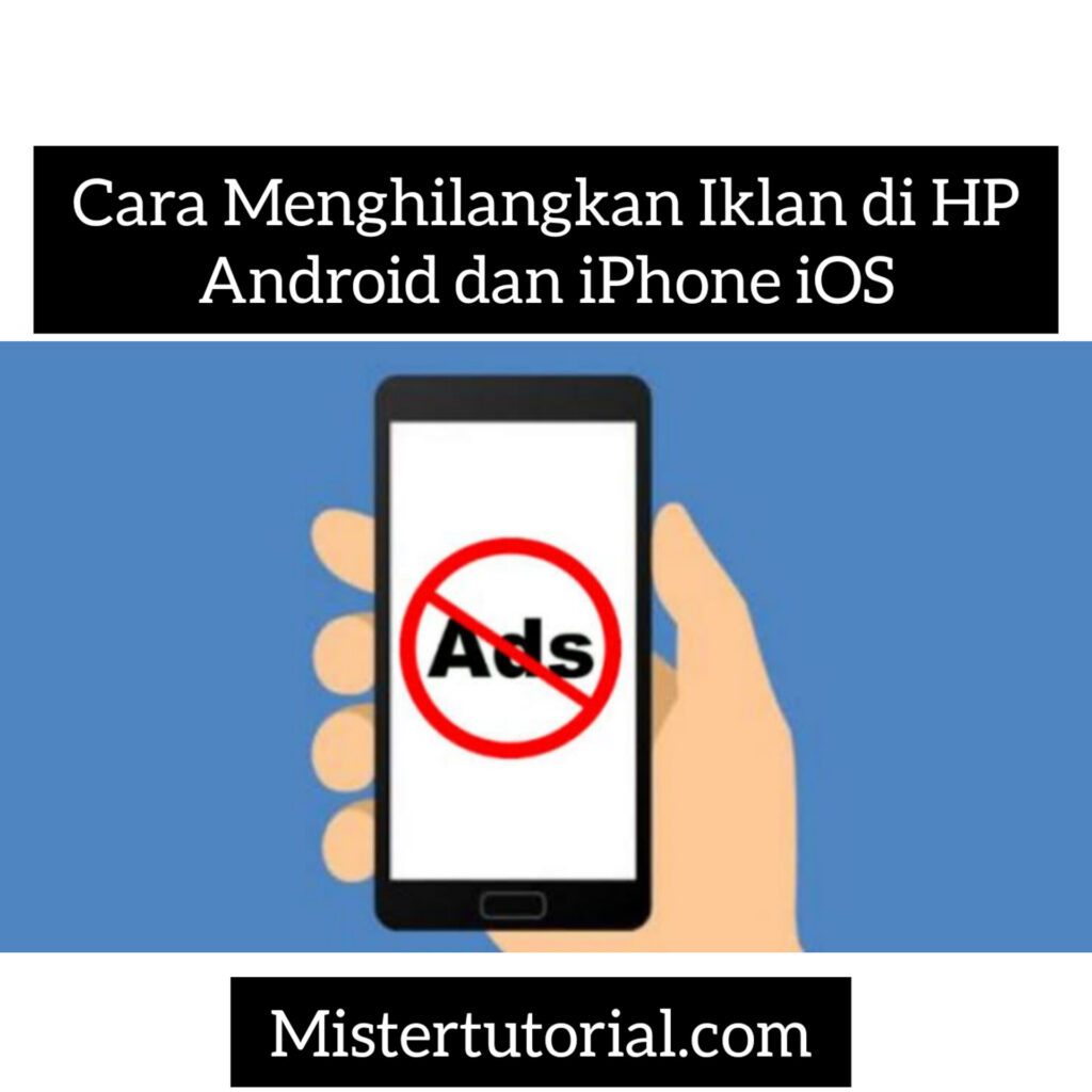 Cara Menghilangkan Iklan di HP Android dan iPhone iOS