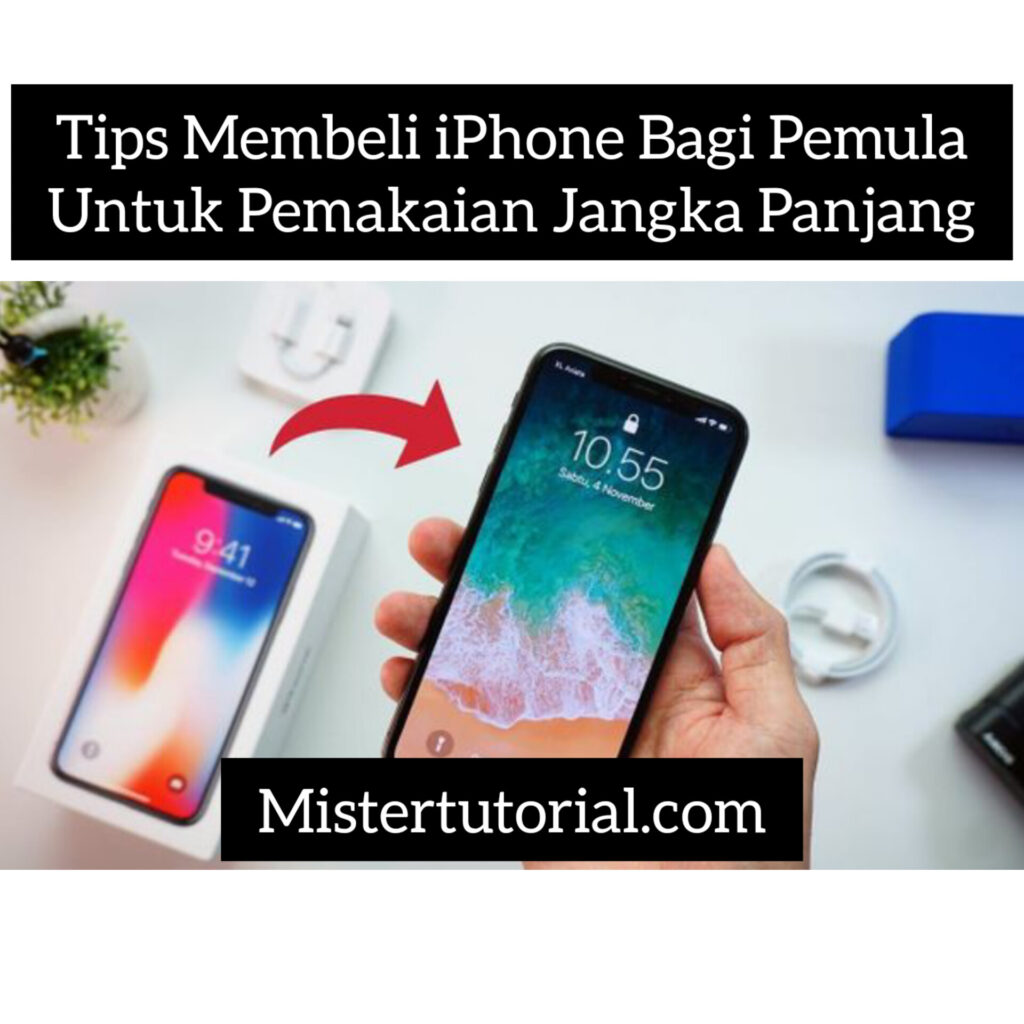 Tips Membeli iPhone Bagi Pemula Untuk Pemakaian Jangka Panjang