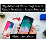 Tips Membeli iPhone Bagi Pemula Untuk Pemakaian Jangka Panjang