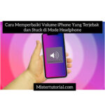 Cara Memperbaiki Volume iPhone Yang Terjebak dan Stuck di Mode Headphone
