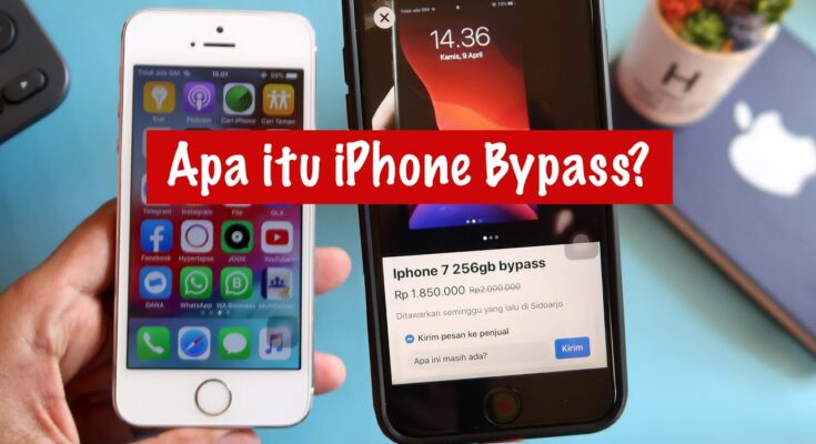 Apa Itu iPhone ByPass? Serta Ciri-Ciri dan Resikonya