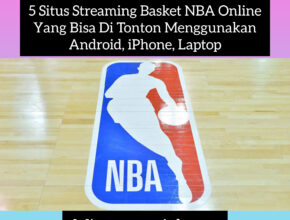 5 Situs Streaming Basket NBA Online Yang Bisa Di Tonton Menggunakan Android, iPhone, Laptop