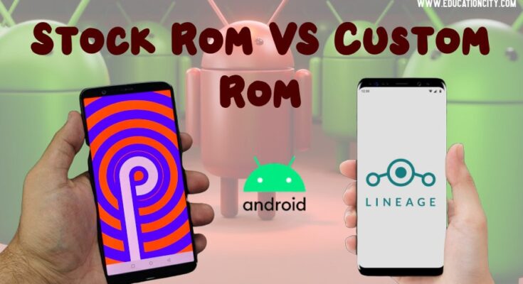 Apasih Bedanya Stock Rom dan Custom Rom Android