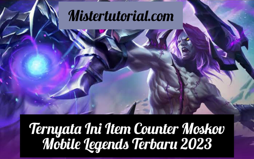 Ternyata Ini Item Counter Moskov Mobile Legends Terbaru 2023