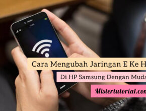 Cara Mengubah Jaringan E Ke H+ Di HP Samsung Dengan Mudah