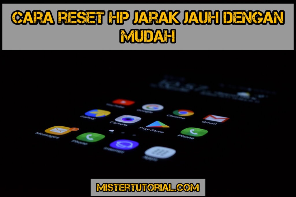 Cara Reset HP Jarak Jauh Dengan Mudah Di Android dan iPhone