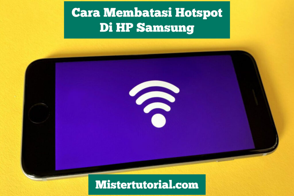 Cara Membatasi Hotspot Di HP Samsung