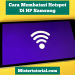 Cara Membatasi Hotspot Di HP Samsung