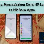 Cara Memindahkan Data Hp Lama Ke Hp Baru Oppo