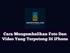 Cara Mengembalikan Foto Dan Video Yang Dicrop / Terpotong Di iPhone