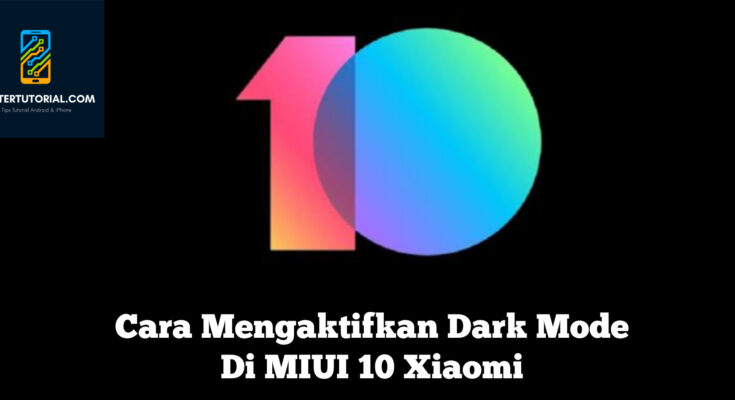 Cara Mengaktifkan Dark Mode Di MIUI 10 Xiaomi