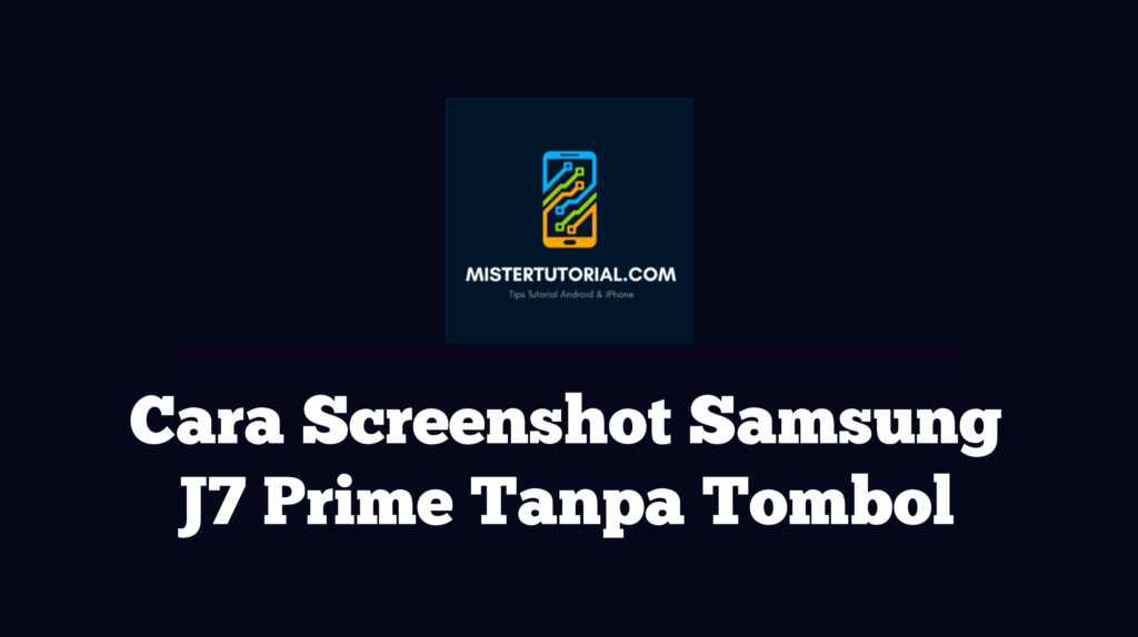Cara Screenshot Samsung J7 Prime