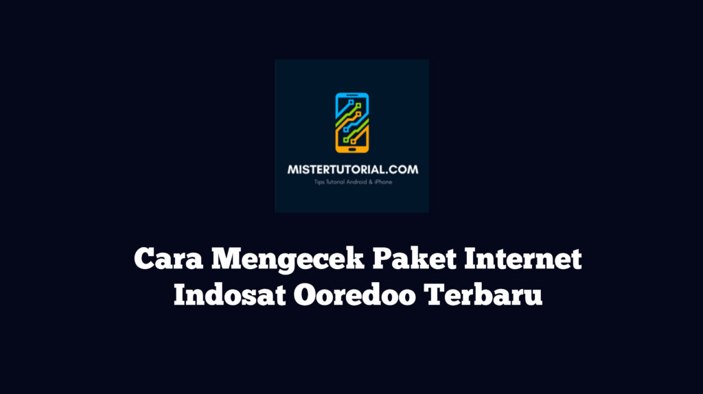 Cara Mengecek Paket Internet Indosat Ooredoo Terbaru