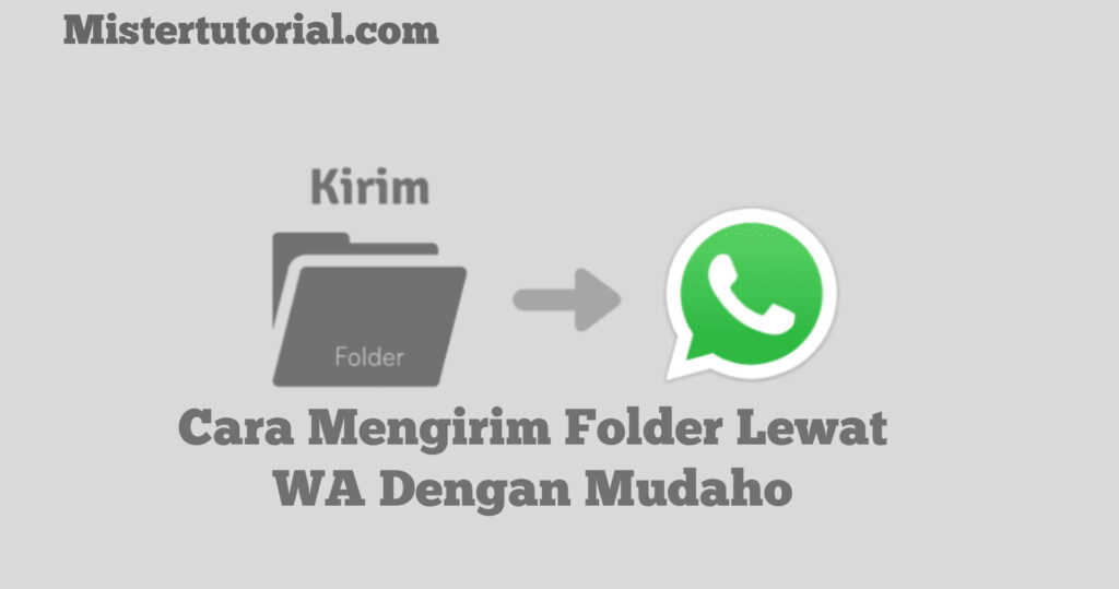 Cara Mengirim Folder Lewat WhatsApp (WA) Dengan Mudah