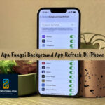 Apa Fungsi Background App Refresh Di iPhone?