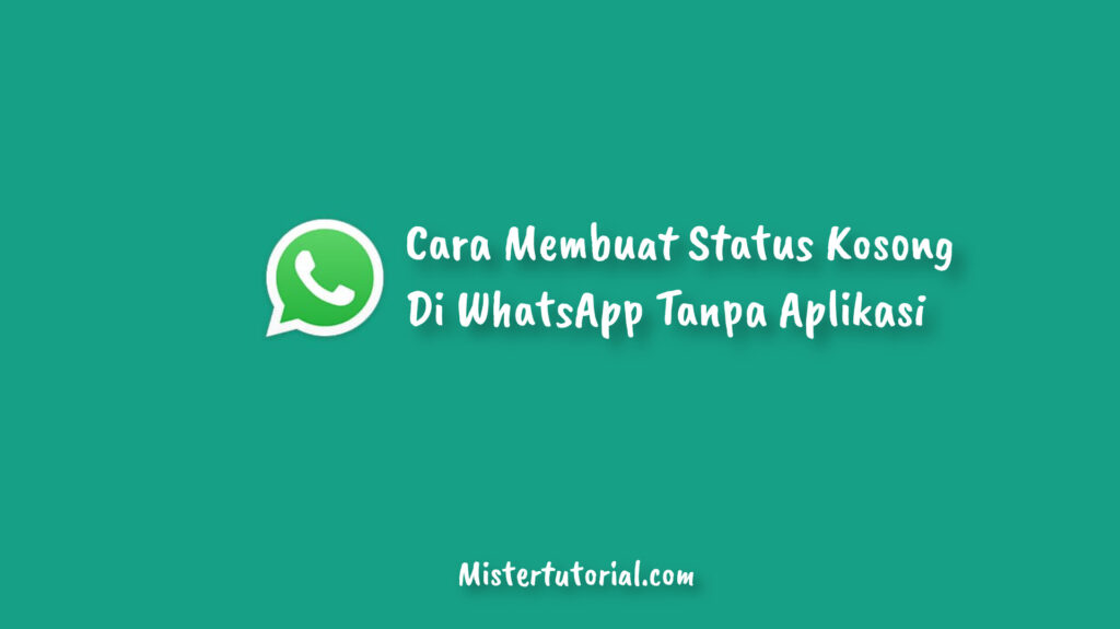 Cara Membuat Status Kosong Di WhatsApp Tanpa Aplikasi