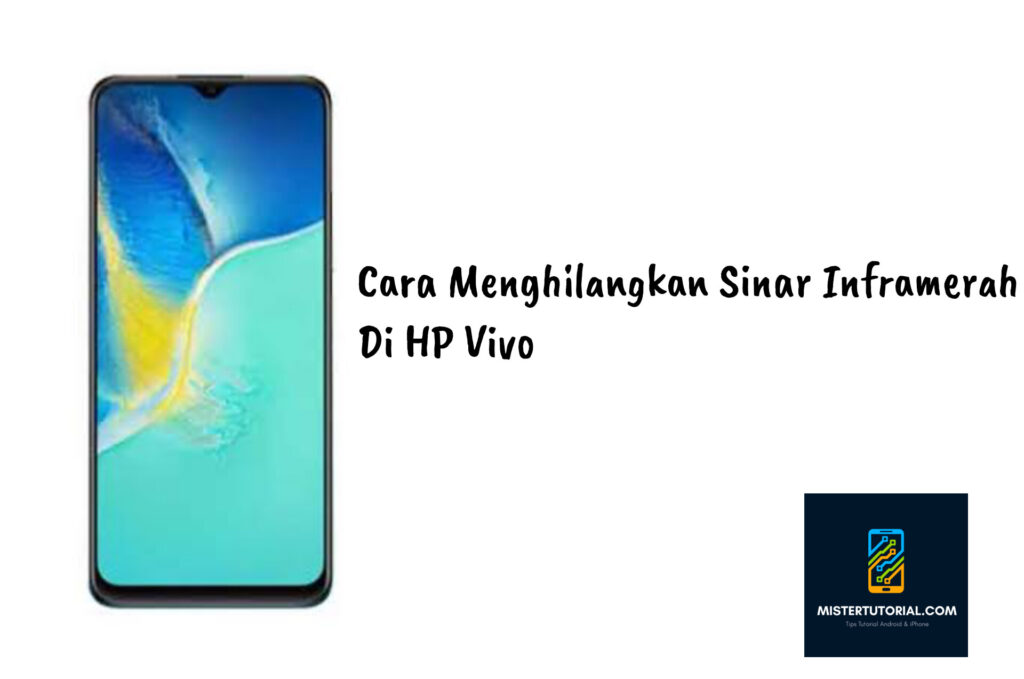 Cara Menghilangkan Sinar Inframerah Di HP Vivo