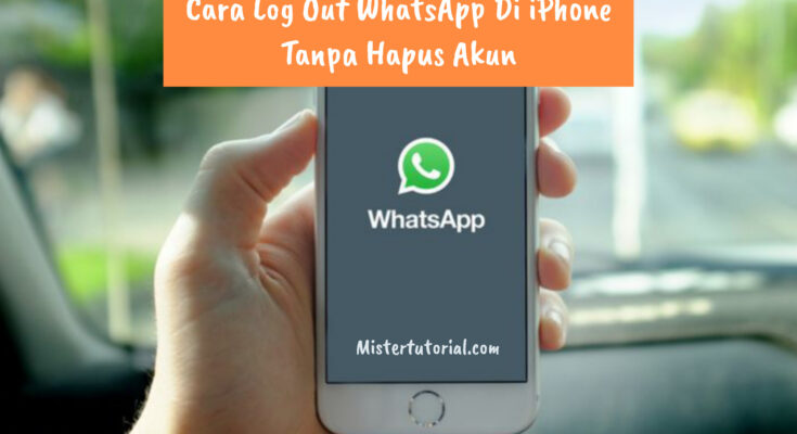 Cara Log Out WhatsApp di iPhone Tanpa Hapus Akun