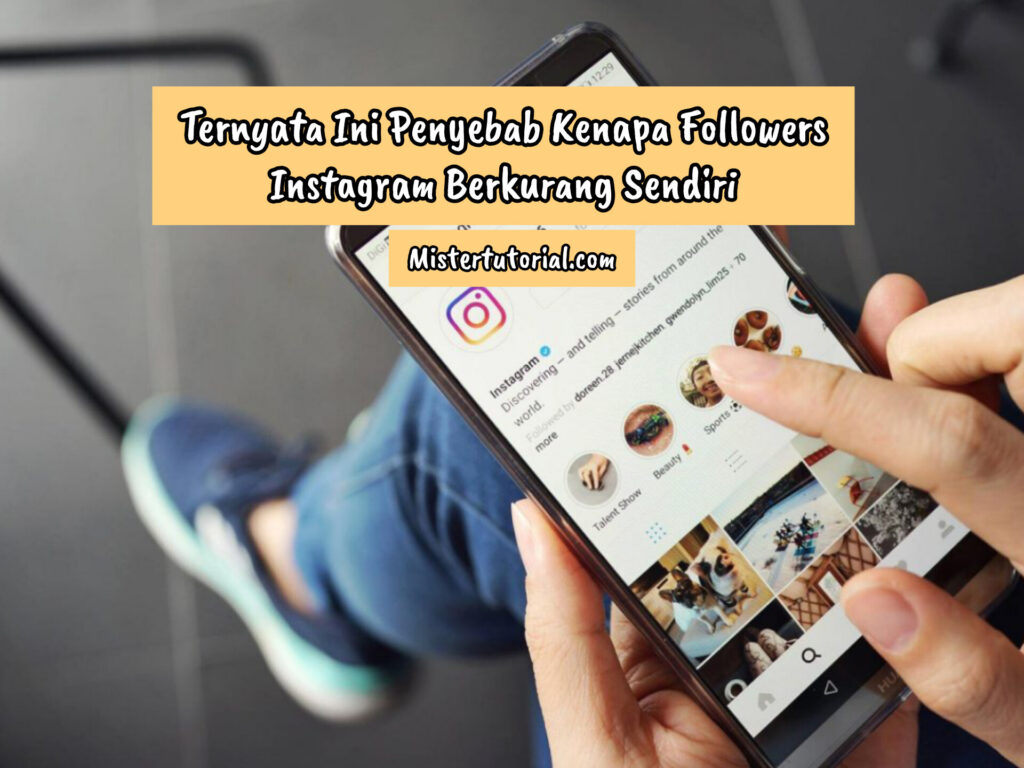 Ternyata Ini Penyebab Kenapa Followers Instagram Berkurang Sendiri