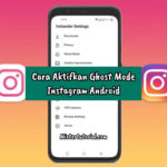Cara Aktifkan Ghost Mode di Instagram Android