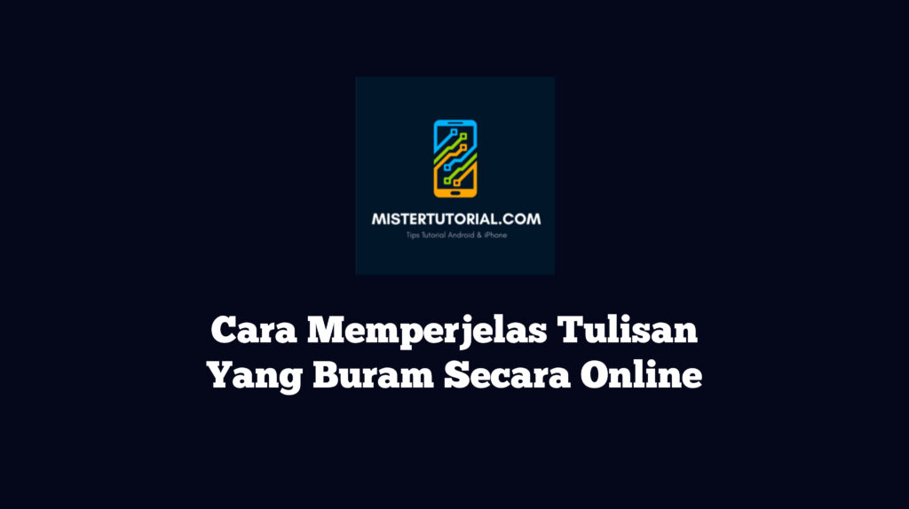 Cara Memperjelas Tulisan Yang Buram Secara Online