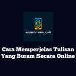 Cara Memperjelas Tulisan Yang Buram Secara Online
