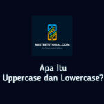 Apa Itu Uppercase dan Lowercase