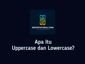 Apa Itu Uppercase dan Lowercase